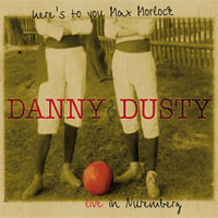 Here's To You Max Morlock... Danny & Dusty Live In Nuremburg
